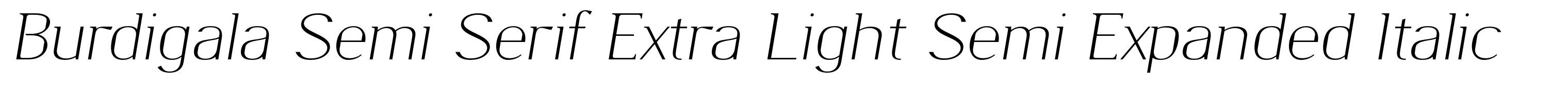 Burdigala Semi Serif Extra Light Semi Expanded Italic